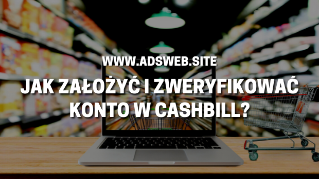 Jak założyć i zweryfikować konto w Cashbill?